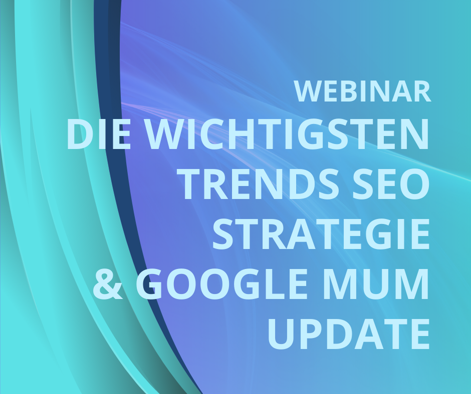 SEO 2022 – die wichtigsten Trends und wie das Google MUM Update die SEO Strategie in 2022 beeinflussen wird