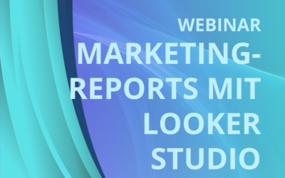 Marketing-Reports mit Looker Studio (ehemals Data Studio)