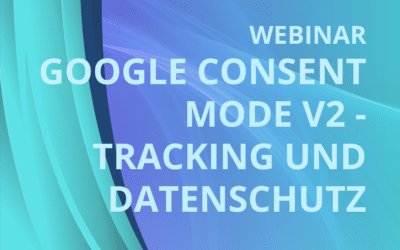 Google Consent Mode v2 – Tracking und Datenschutz