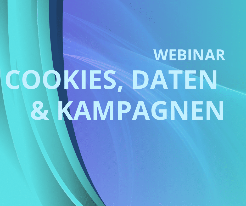 Webinar Cookies, Daten & Kampagnen