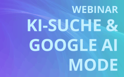 KI-Suche, Google AI Mode, SEO/GEO – Aktueller Status Quo und strategische Positionierung